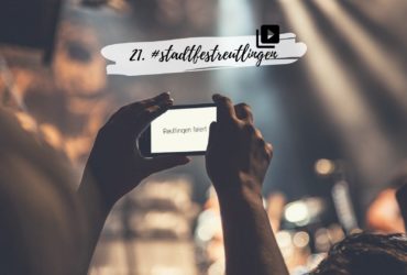 21. #stadtfestreutlingen – eine Stadt bebt!
